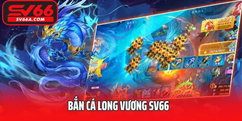 Bắn cá Long Vương SV66