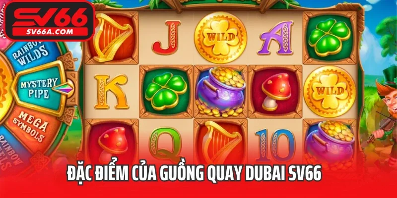 Đặc điểm của Guồng quay Dubai SV66