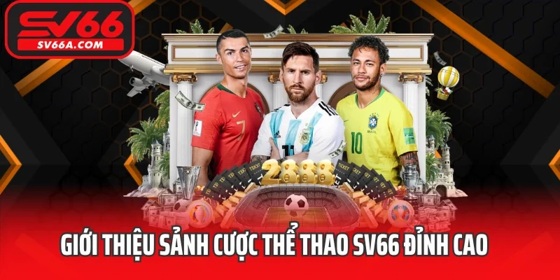 Giới thiệu sảnh cược thể thao SV66 đỉnh cao giới giải trí
