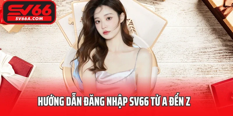 Hướng dẫn đăng nhập SV66 từ A đến Z