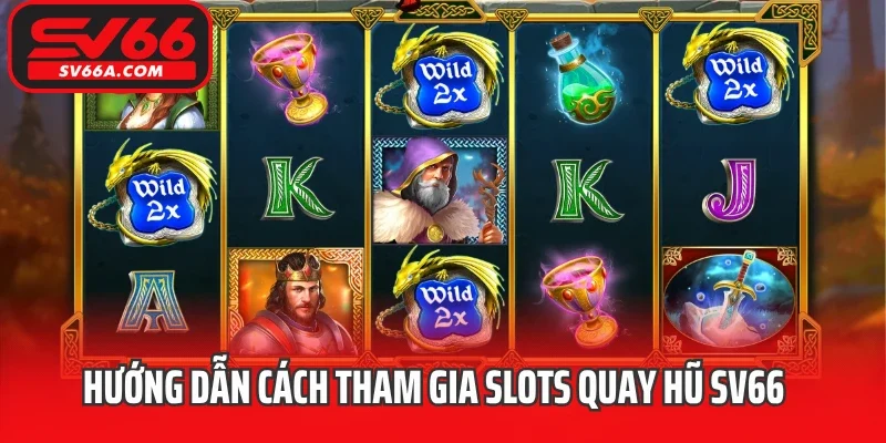 Hướng dẫn cách tham gia Slots quay hũ SV66