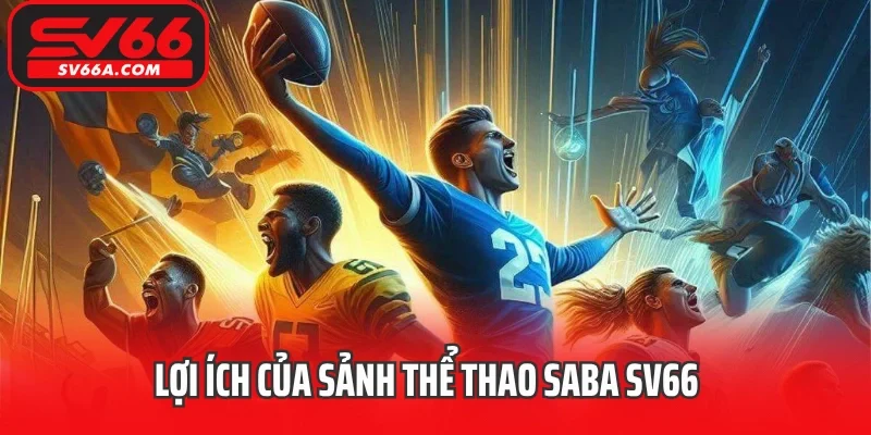 Lợi ích của sảnh thể thao Saba SV66