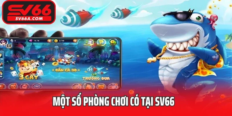 Một số phòng chơi có tại SV66