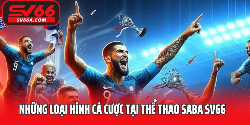 Những loại hình cá cược tại thể thao Saba SV66