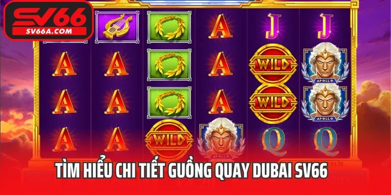 Tìm hiểu chi tiết Guồng quay Dubai SV66