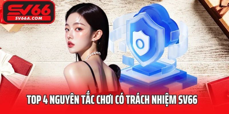 Top 4 nguyên tắc chơi có trách nhiệm SV66
