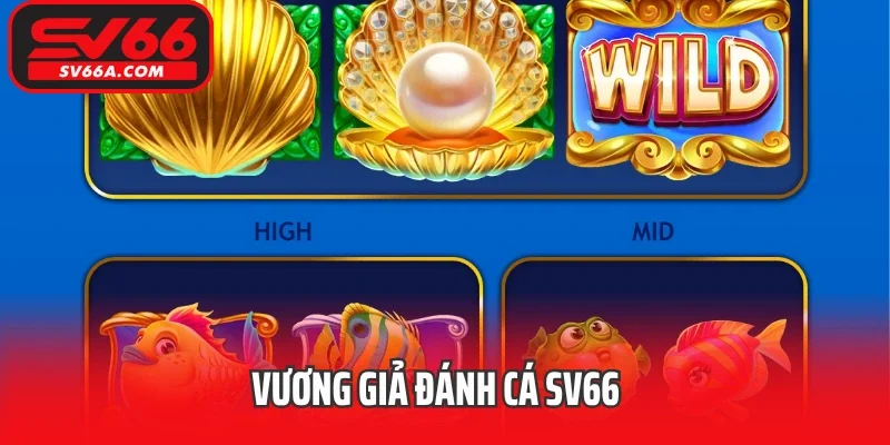 Vương Giả Đánh Cá SV66