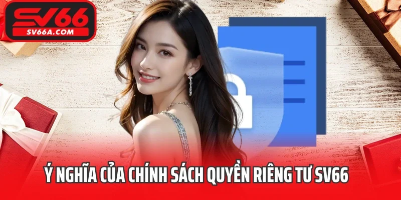 Ý nghĩa của chính sách quyền riêng tư SV66
